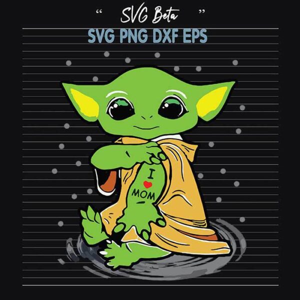 Baby Yoda I love Mom svg