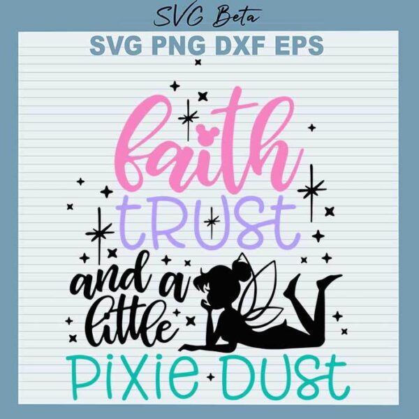 Faith trust and a little pixie dust svg
