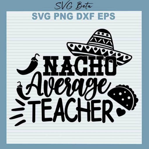 Nacho Average Teacher svg