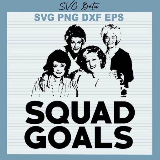 Squad goals golden girls svg