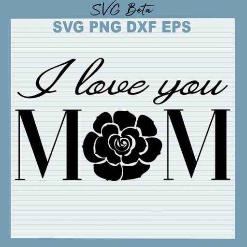 Love you Mom svg cut file for cricut silhouette studio handmade products craft