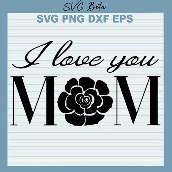 Love you Mom svg