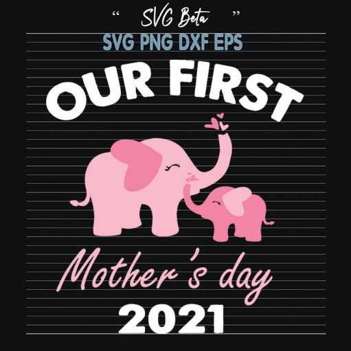 Elephant Our first mothers day svg