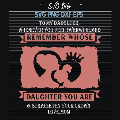Remember Whose Daughter You Are Svg