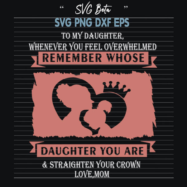 Remember whose daughter you are svg
