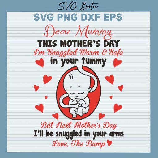 Dear Mommy this mother's day Im snuggled warn and safe svg cut file for cricut products craft