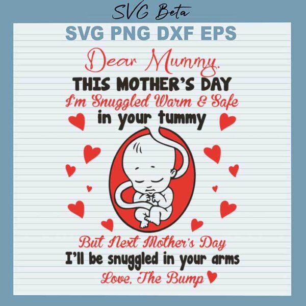Dear Mommy this mother's day Im snuggled warn and safe svg
