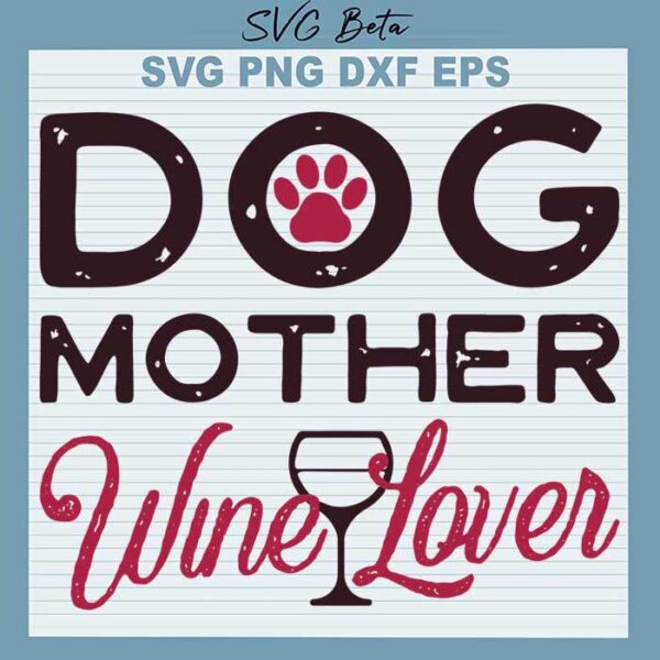 Dog mother wine lover svg