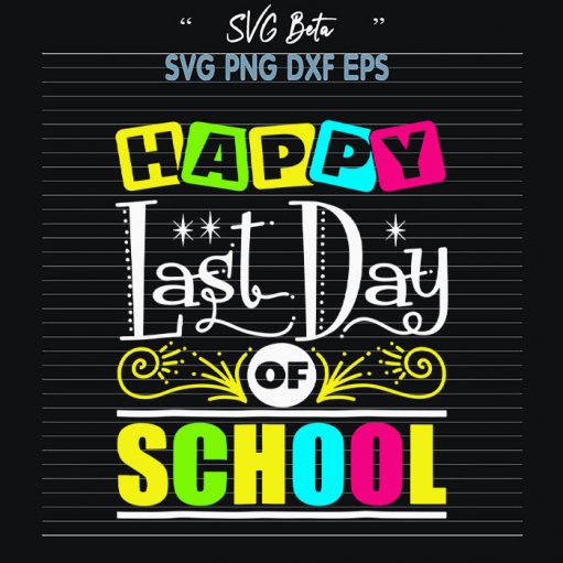 Happy last day of school svg