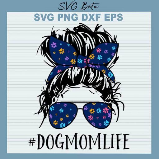 Dog Mom life svg cut file for cricut silhouette studio handmade products craft