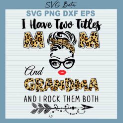 I have two titles mom and grandma svg