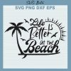 Life Is Better At The Beach Svg