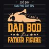 It'S Not A Dad Bod It'S A Father Figure Svg