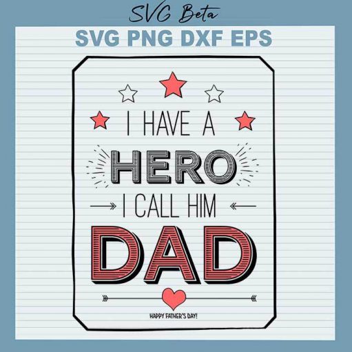 A Hero I call him Dad svg