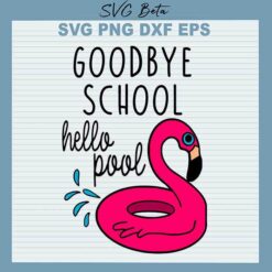 Goodbye school hello pool svg