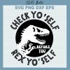Check Yo Self Rex Yo Self Svg