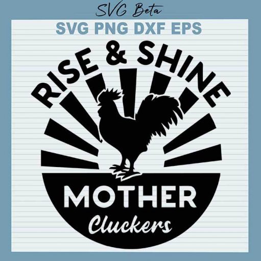 Rise Shine Mother Cluckers Svg