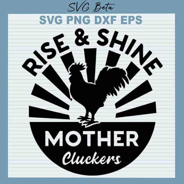 Rise shine mother cluckers svg