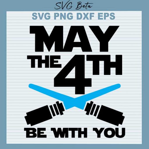 May The 4Th Be With You Svg