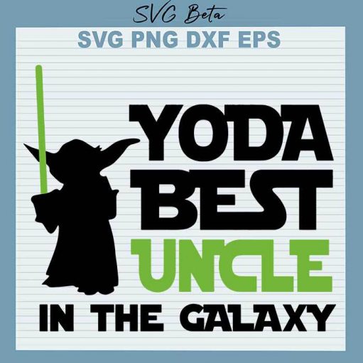 Yoda best uncle in the galaxy svg cut file for cricut silhouette studio handmade products craft