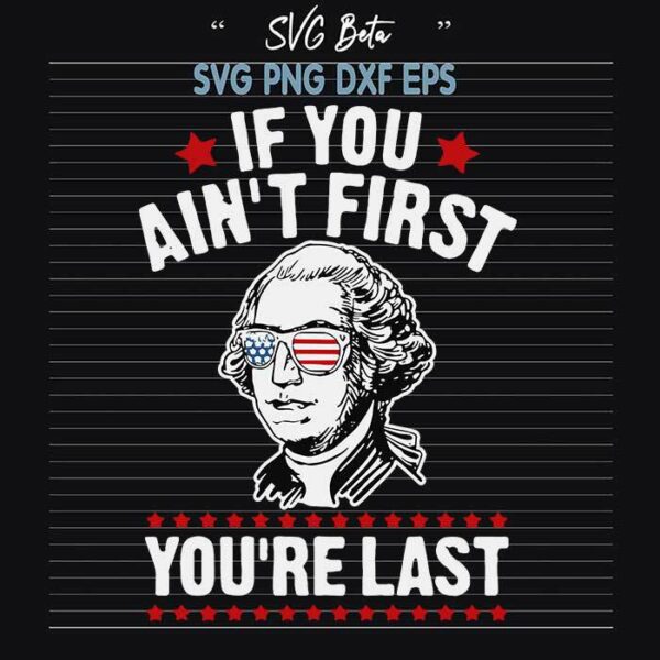 If You Ain't First You're Last George Washington SVG