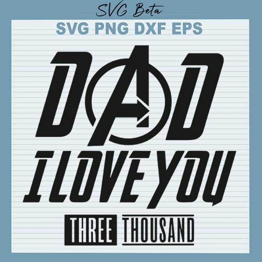 Dad I Love you 3000 SVG, Iron Man Dad SVG, Happy Fathers Day SVG, Fathers Day SVG