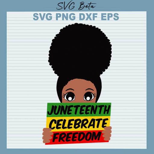 Black Girl Juneteenth Celebrate Freedom SVG, Juneteenth Celebrate Freedom SVG, Black Girl SVG, Black History SVG