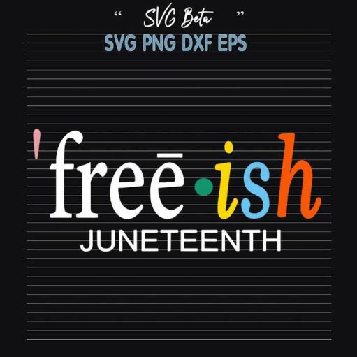 Free ish Juneteenth svg