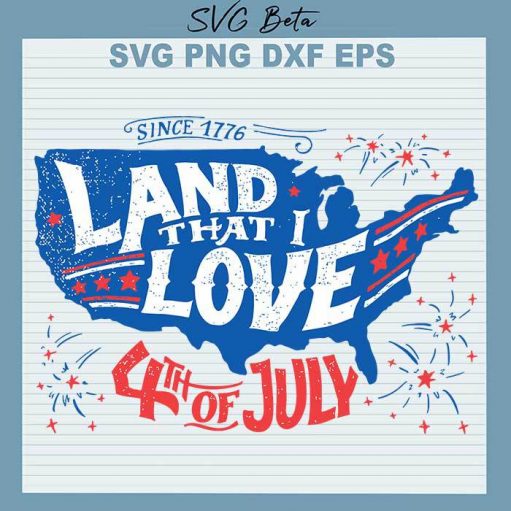 Land That I Love 4Th Of July Svg