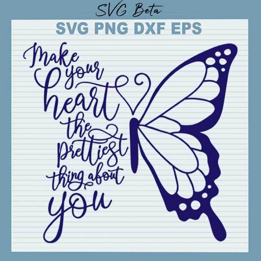 Butterfly Make Your Heart Prettiest Thing About You SVG, Butterfly Floral Quotes SVG