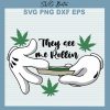 They See Me Rollin Weed Svg