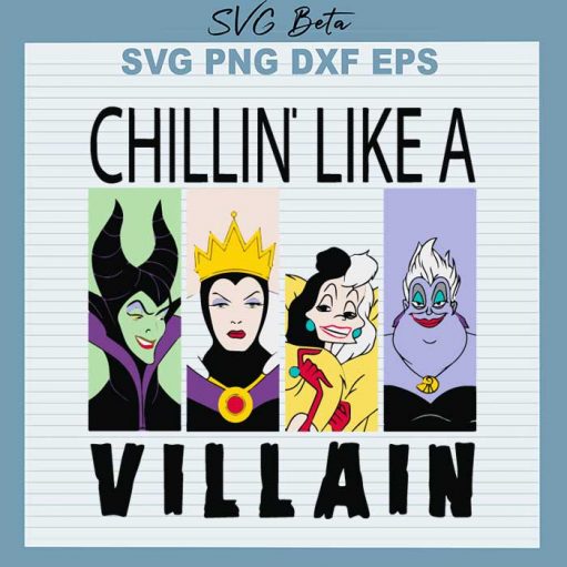 Chillin like a villain Cruella SVG, Disney Villains SVG, Maleficent SVG, Evil Queen SVG, Ursula SVG