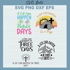 Jesus A Lot Can Happen In 3 Days svg