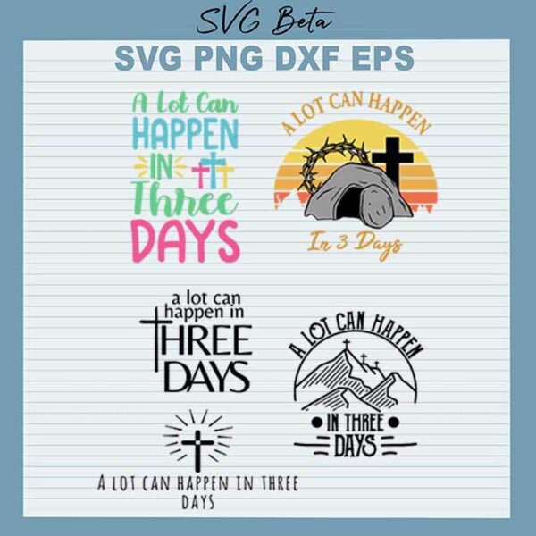 Jesus A Lot Can Happen In 3 Days svg