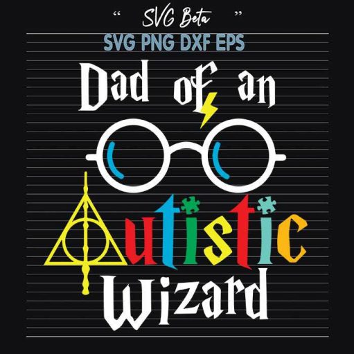 Dad Of An Autistic Wizard SVG, Autism Awareness SVG, Autistic Wizard SVG, Family, Wizard SVG Cut Files