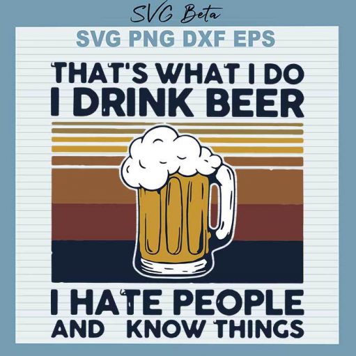 I Drink Beer I Hate People SVG, That's What I Do I Drink Beer SVG, Drink Beer SVG, I Hate People SVG Cut Files
