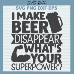 I make beer disappear what's your superpower svg