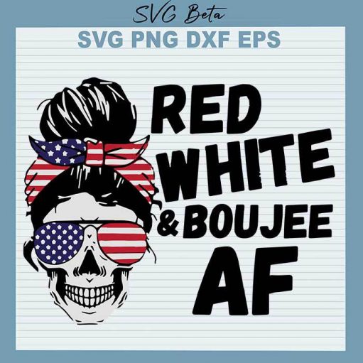 Red White And Boujee AF SVG, 4th of July Messy Bun SVG, Patriotic Glasses SVG, 4th Of July Skull Cut Files