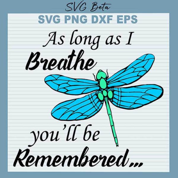 Breathe You'll Be Remembered svg