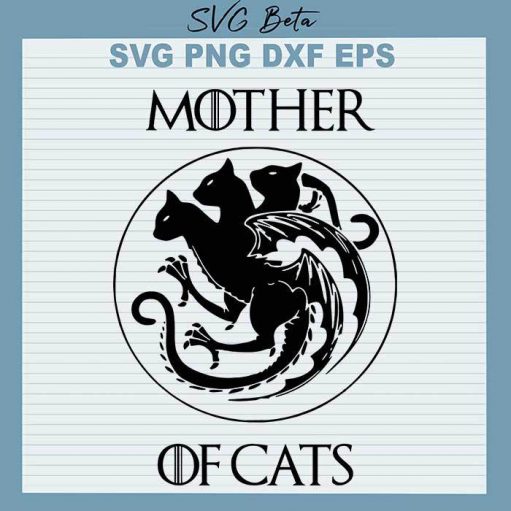 Mother Of Cat SVG, Game Of Throne Mother Of Cat SVG, Cat Family SVG, Game of Throne SVG Cut Files