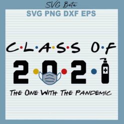 Class Of 2021 the one with the pandemic svg