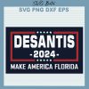 Desantis 2024 Make America Florida Svg