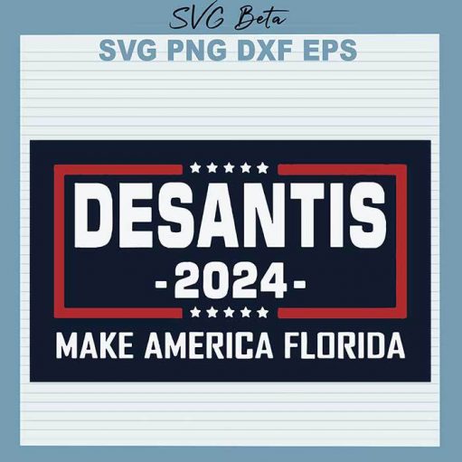 Desantis 2024 Make America Florida svg