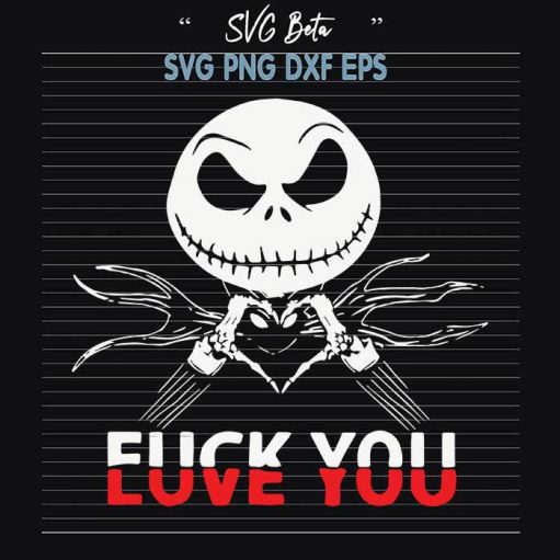 Jack Skellington Fuck You Love You svg