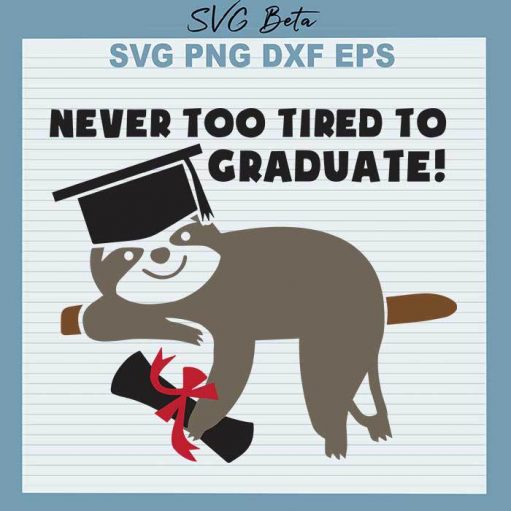 Sloth Never Too Tired To Graduate svg