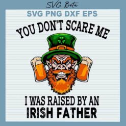 I was raise by an Irish father svg