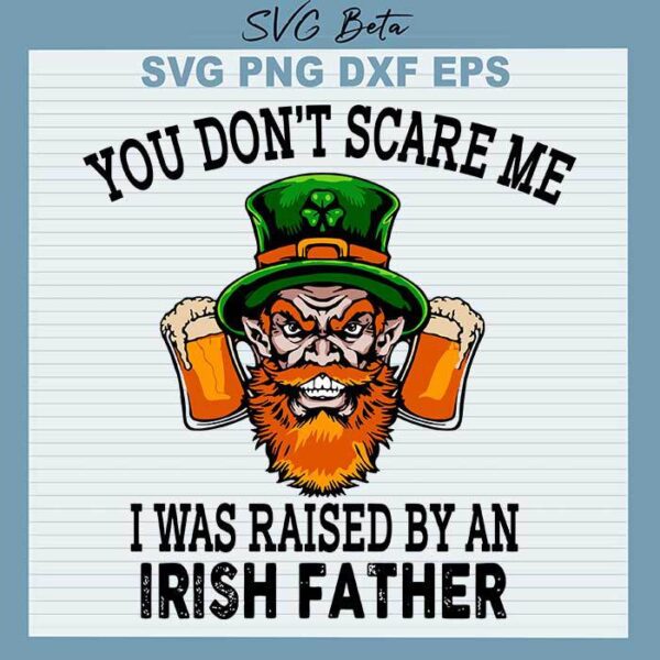 I was raise by an Irish father svg