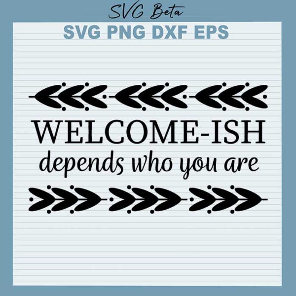 welcome ish depends on who you are