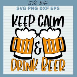 Keep Calm And Drink Beer svg