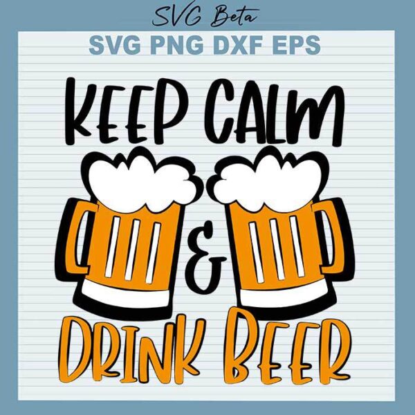 Keep Calm And Drink Beer svg